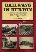 Railways in Burton and the Trent Valley through 145 years by TWELLS, H. N. T.